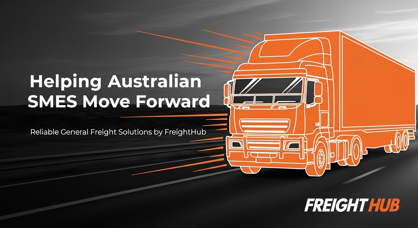 FreightHub’s Role in Supporting SMEs with Reliable General Freight Transport